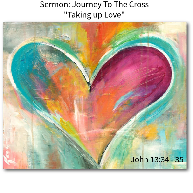 Sermon: Journey to the Cross: "Taking Up Love"