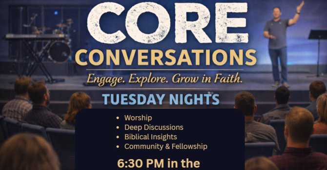 Tuesday Night "Core Conversations"