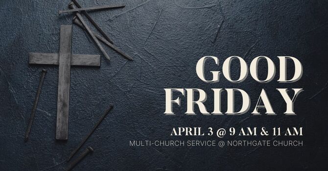 Good Friday Services at Northgate