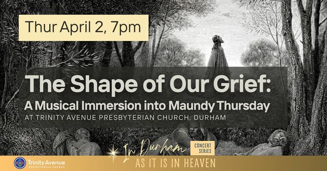 "The Shape of Our Grief" Maundy Thursday Worship