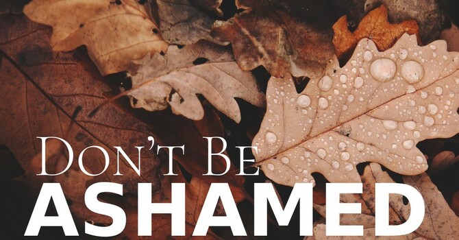 "Be Not Ashamed" P.M. Service