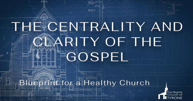 Centrality and Clarity of the Gospel