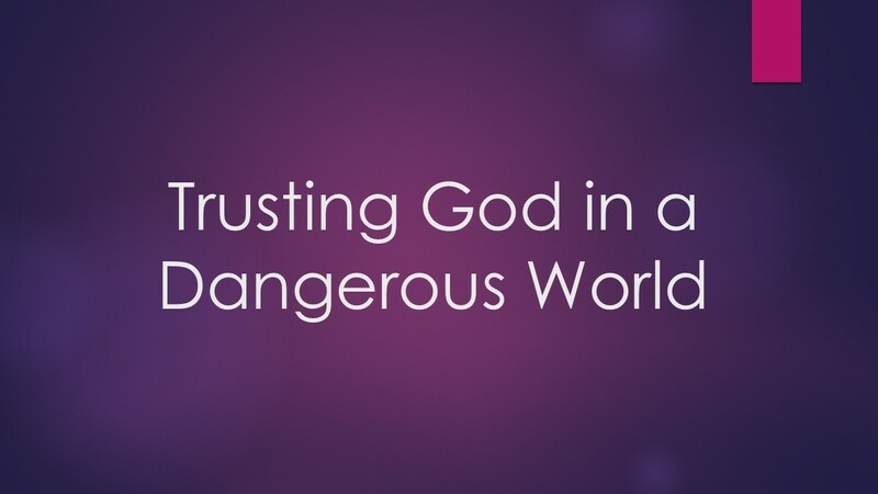 Trusting God in a Dangerous World