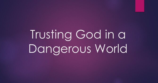 Trusting God in a Dangerous World
