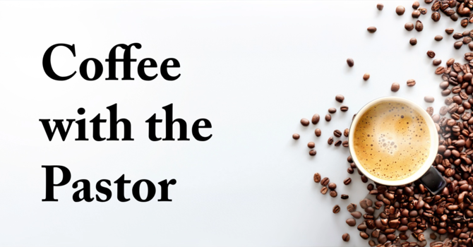 Coffee with the Pastor