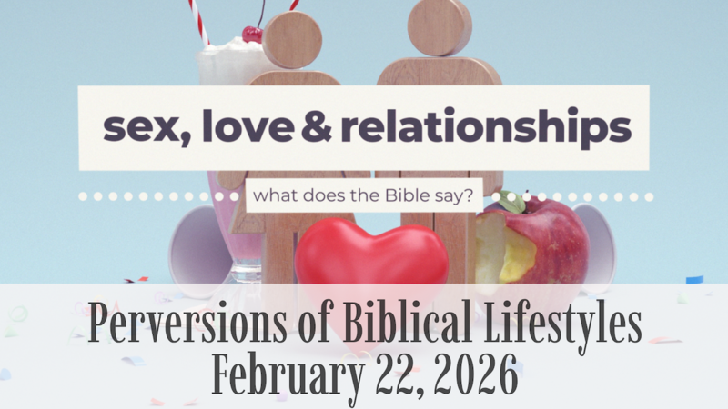 Perversions of Biblical Lifestyles