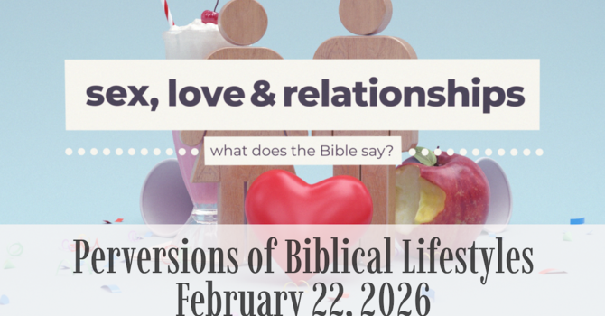 Perversions of Biblical Lifestyles