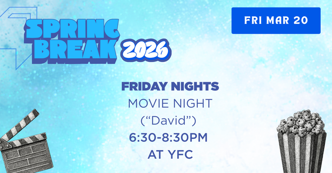 Friday Nights: Movie Night (Spring Break Launch!)
