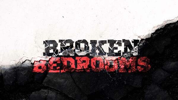 Broken Bedrooms