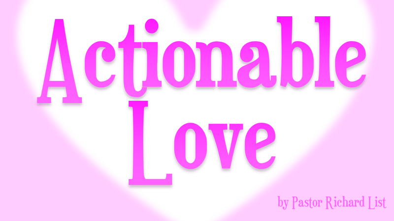 Actionable Love