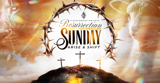 Resurrection Weekend: Arise & Shift