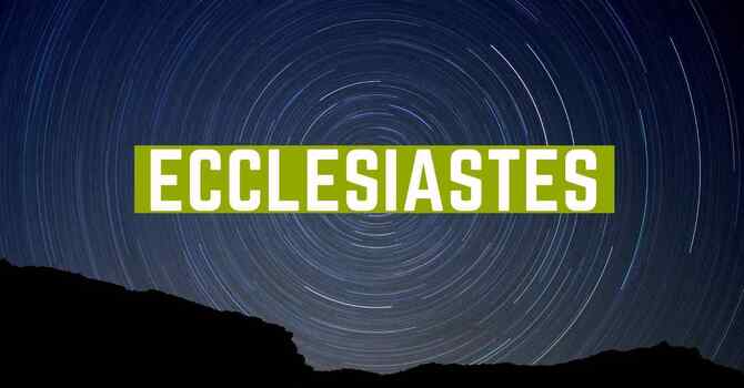 Ecclesiastes 10-12
