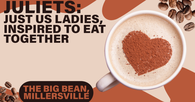 JULIETS: Just Us Ladies, Inspired to Eat Together