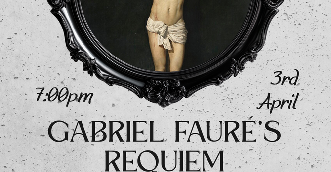 Gabriel Fauré’s Requiem - April 3rd at 7pm image