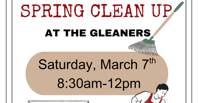 Spring Clean Up at the Gleaners THIS SATURDAY 8:30am