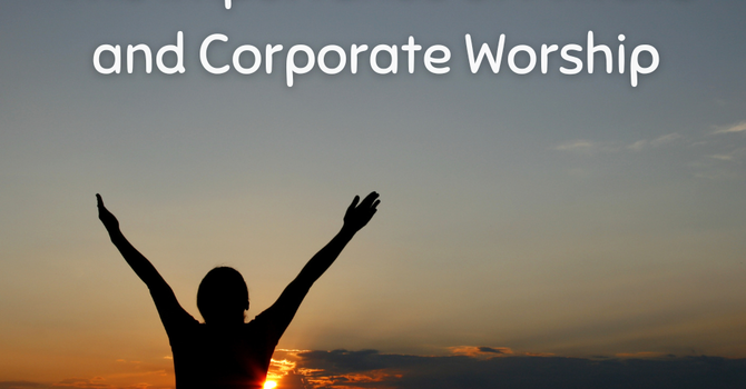The Importance of Private and Corporate Worship image