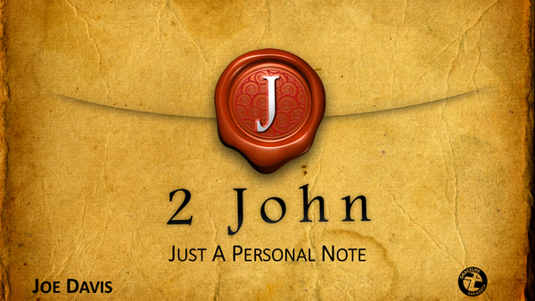 2 John- "Just A Personal Note"