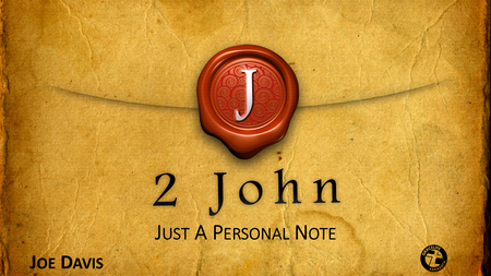 2 John- "Just A Personal Note"