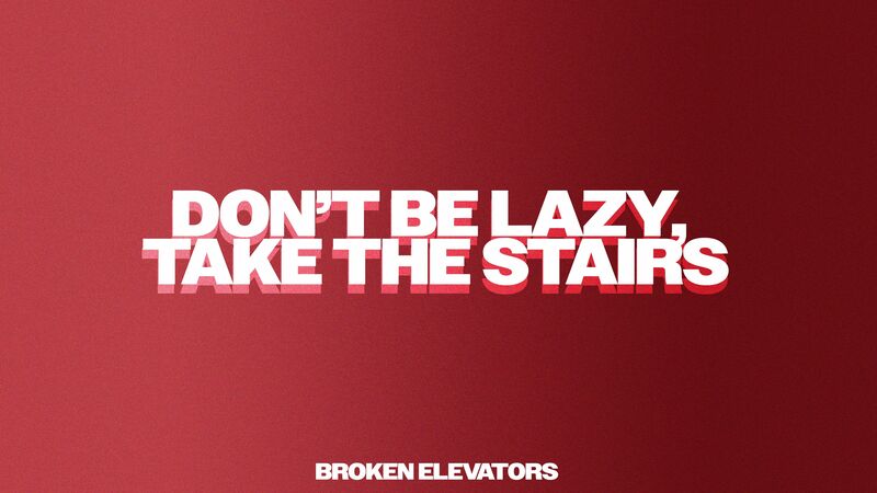 Don't be Lazy, Take the Stairs