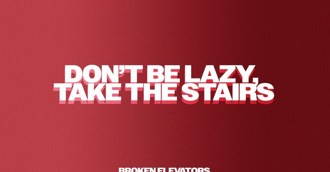 Don't be Lazy, Take the Stairs