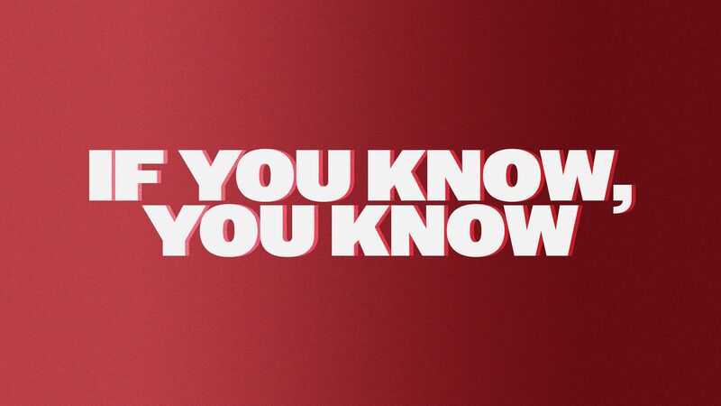 If You Know, You Know