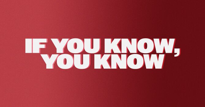 If You Know, You Know