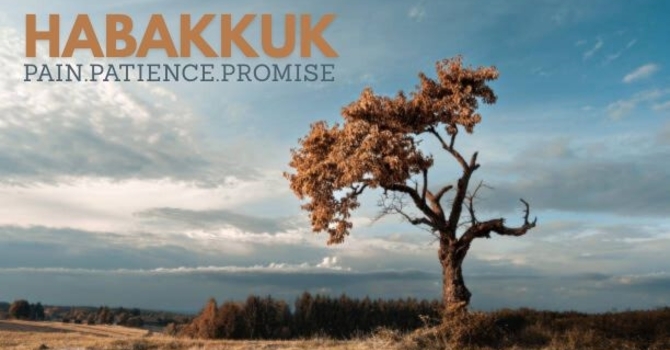 Habakkuk: Pain, Patience, Presence