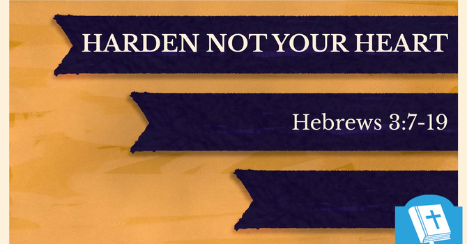 Harden Not Your Heart