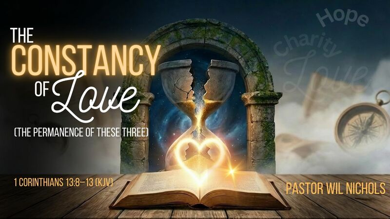 The Constancy of Love (The Permanence Of These Three)