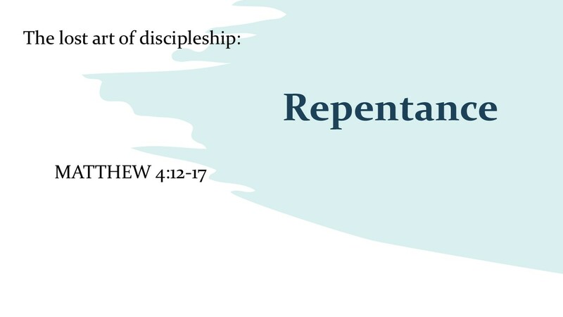 The Lost Art of Discipleship: Repentance
