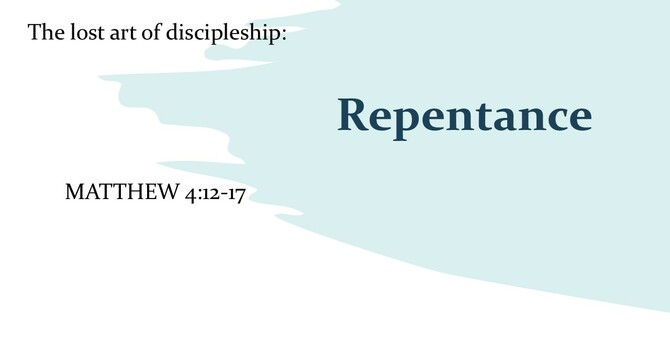 The Lost Art of Discipleship: Repentance