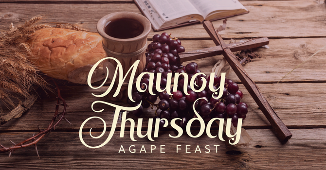 Maundy Thursday Agape Feast