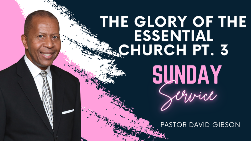 The Glory of the Essential Church Pt. 3