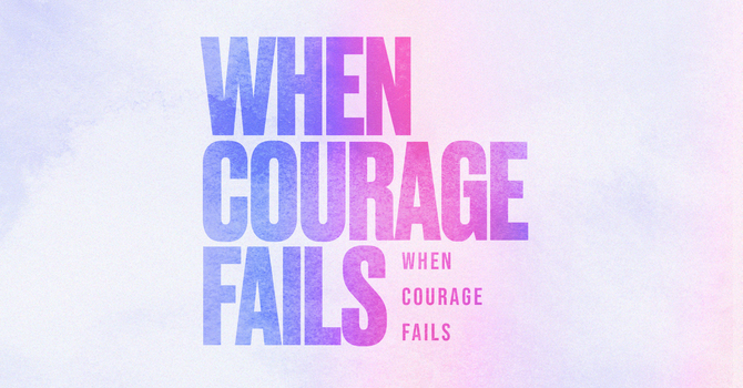 When Courage Fails