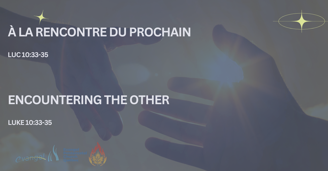 À la rencontre du Prochain - Luc 10:33-35