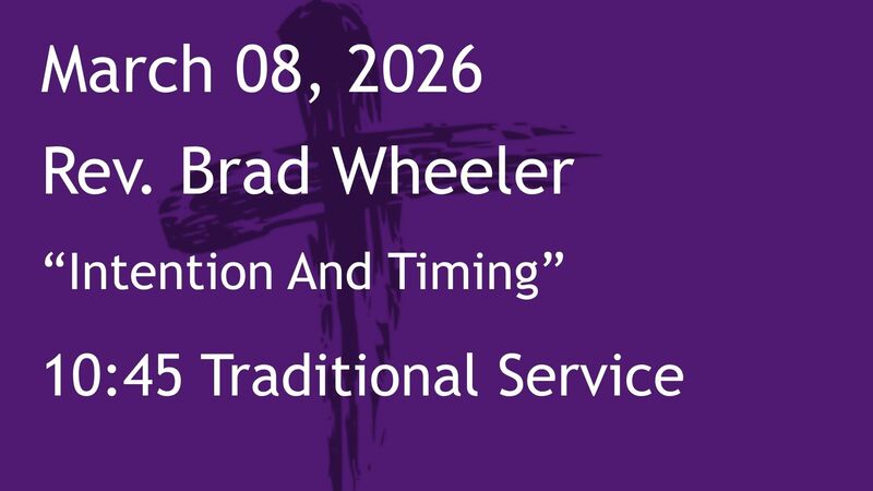 3-08-2026: Intention And Timing - 10:45 Traditional service