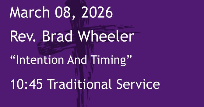 3-08-2026: Intention And Timing - 10:45 Traditional service