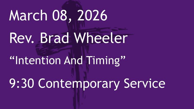 3-08-2026: Intention And Timing  - 9:30 Contemporary service