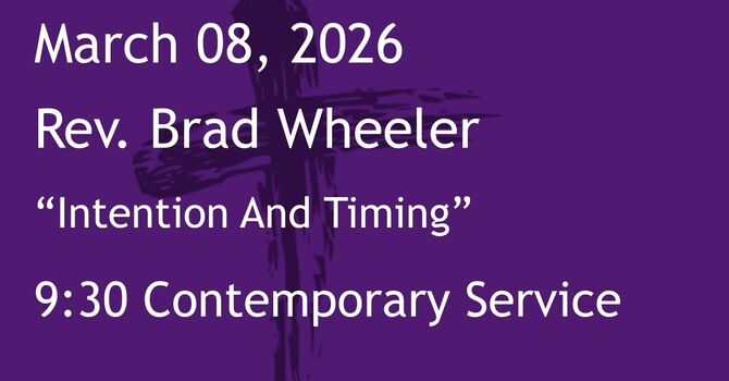 3-08-2026: Intention And Timing  - 9:30 Contemporary service