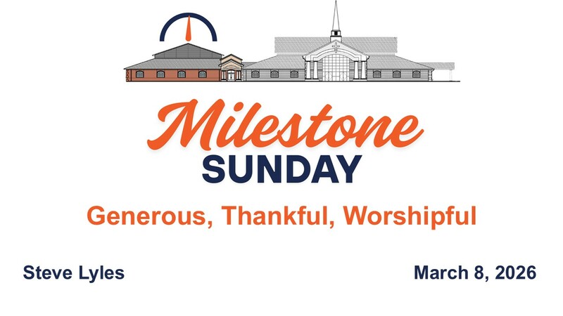 Generous, Thankful, Worshipful - Milestone Sunday