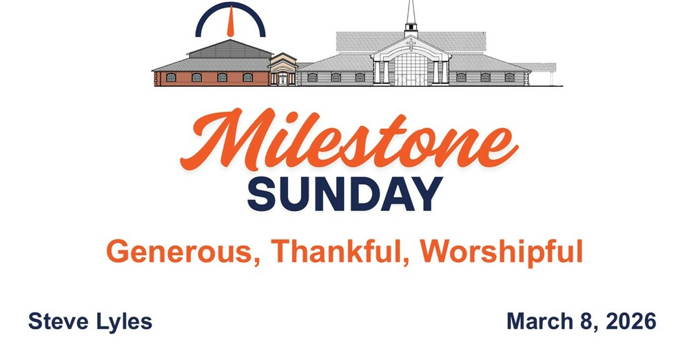 Generous, Thankful, Worshipful - Milestone Sunday