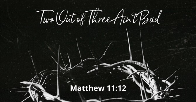 Two Out of Three Ain't Bad