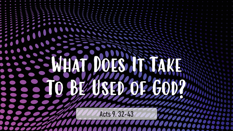 What Does It Take To Be Used Of God