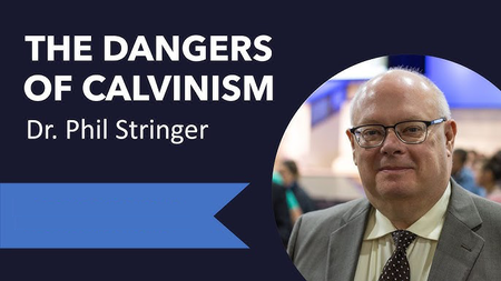 "THE DANGERS OF CALVINISM"