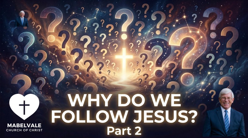 WHY DO WE FOLLOW JESUS?  PART 2