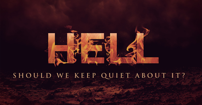 Hell: Should We Keep Quiet About It?