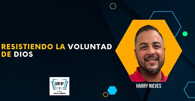 Resistiendo la voluntad de Dios