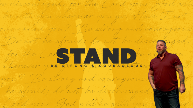 Stand, Be Strong & Courageous