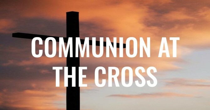 Communion At The Cross - Bro. Mundy 