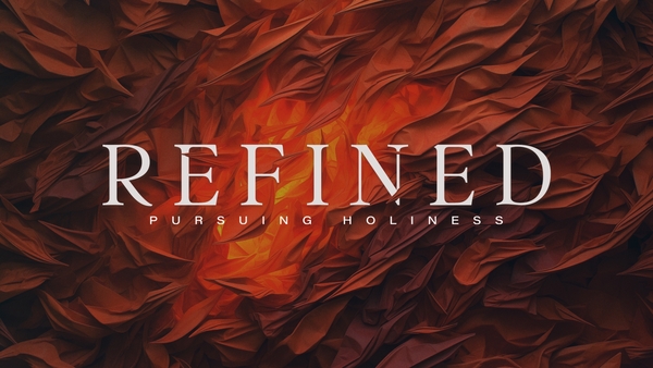 Refined - Pursuing Holiness